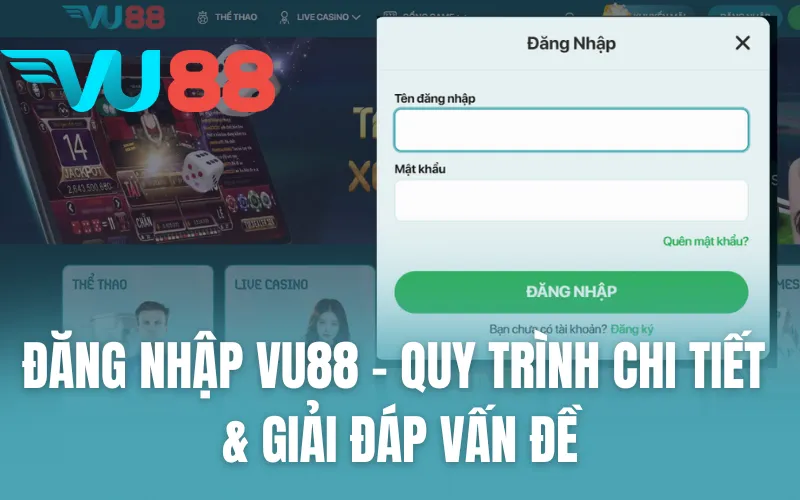 Đăng Nhập VU88 - Quy Trình Chi Tiết & Giải Đáp Vấn Đề