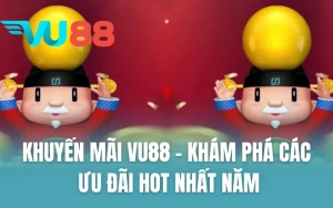 Khuyến Mãi VU88 - Khám Phá Các Ưu Đãi Hot Nhất Năm