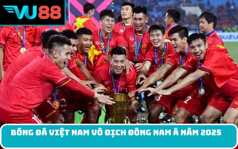 Bóng đá Việt Nam vô địch Đông Nam Á năm 2025