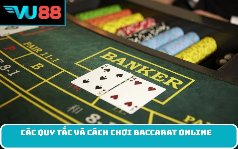 Các Quy Tắc và Cách Chơi Baccarat Online