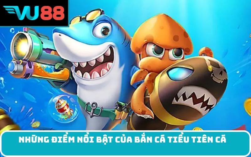 Những Điểm Nổi Bật của Bắn Cá Tiểu Tiên Cá