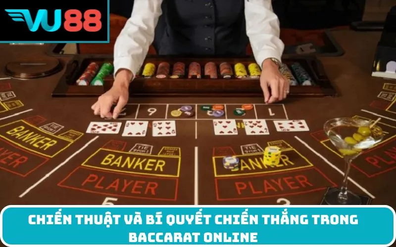 Chiến Thuật và Bí Quyết Chiến Thắng Trong Baccarat Online