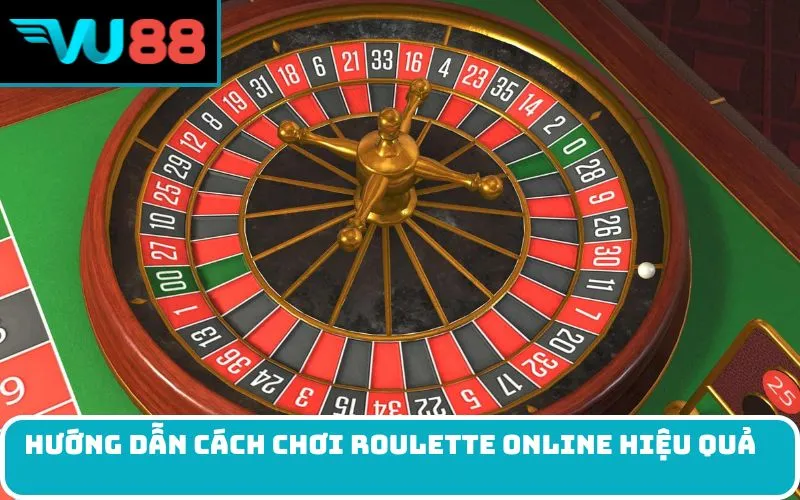 Hướng Dẫn Cách Chơi Roulette Online Hiệu Quả