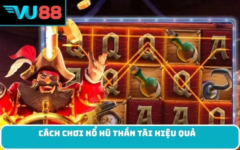 Cách chơi Nổ Hũ Thần Tài hiệu quả