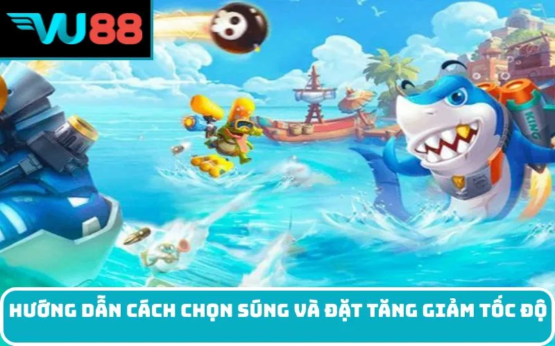 Hướng Dẫn Cách Chọn Súng Và Đặt Tăng Giảm Tốc Độ