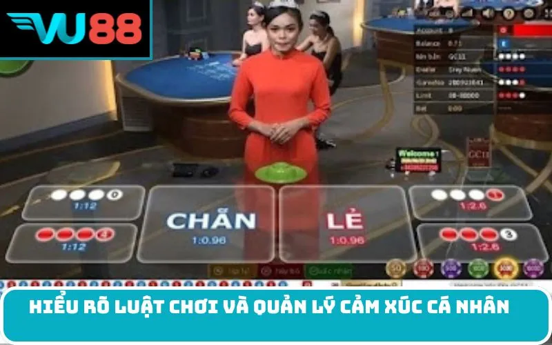 Hiểu rõ luật chơi và quản lý cảm xúc cá nhân