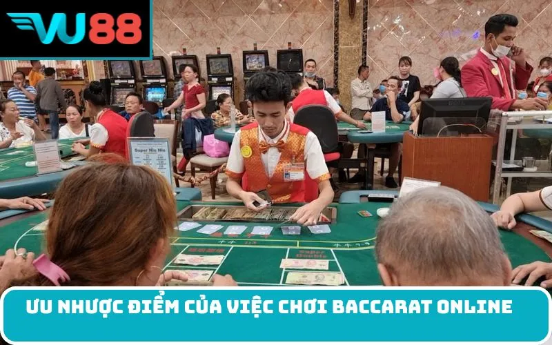 Ưu Nhược Điểm của Việc Chơi Baccarat Online