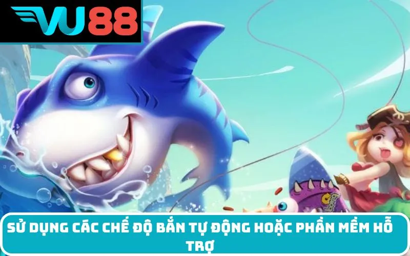 Sử dụng các chế độ bắn tự động hoặc phần mềm hỗ trợ