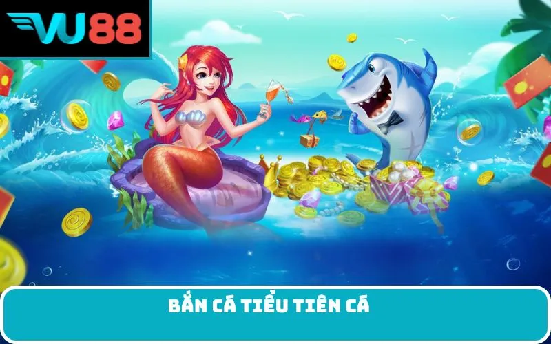 Bắn cá tiểu tiên cá