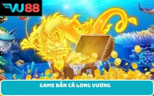 Bắn cá Long Vương