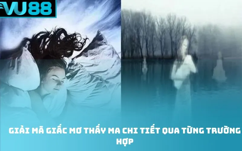 Giải mã giấc Mơ thấy ma chi tiết qua từng trường hợp