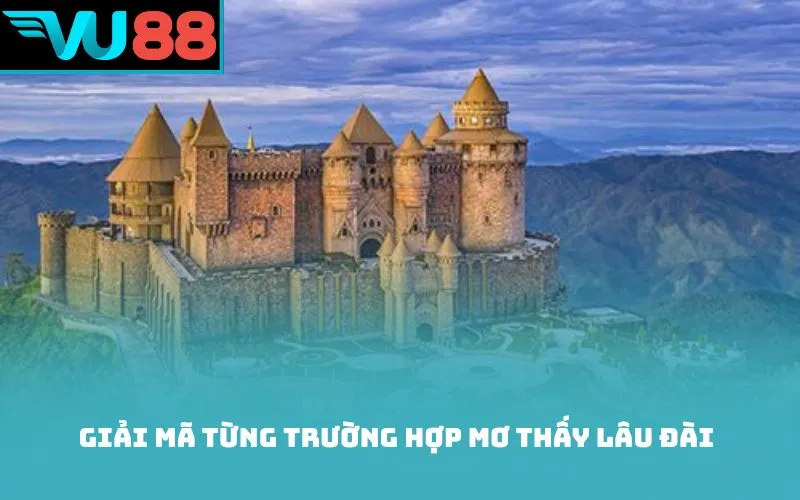 Giải mã từng trường hợp mơ thấy lâu đài