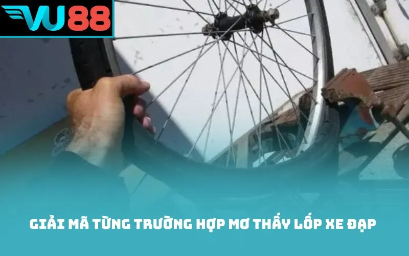 Giải mã từng trường hợp mơ thấy lốp xe đạp
