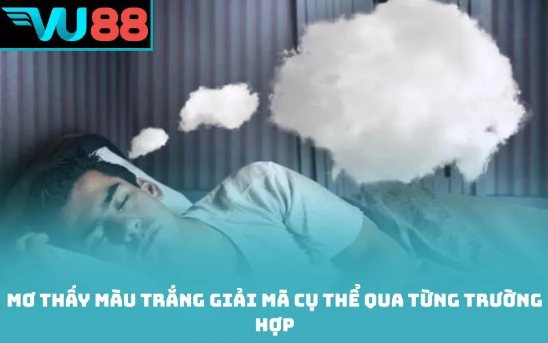 Mơ thấy màu trắng giải mã cụ thể qua từng trường hợp