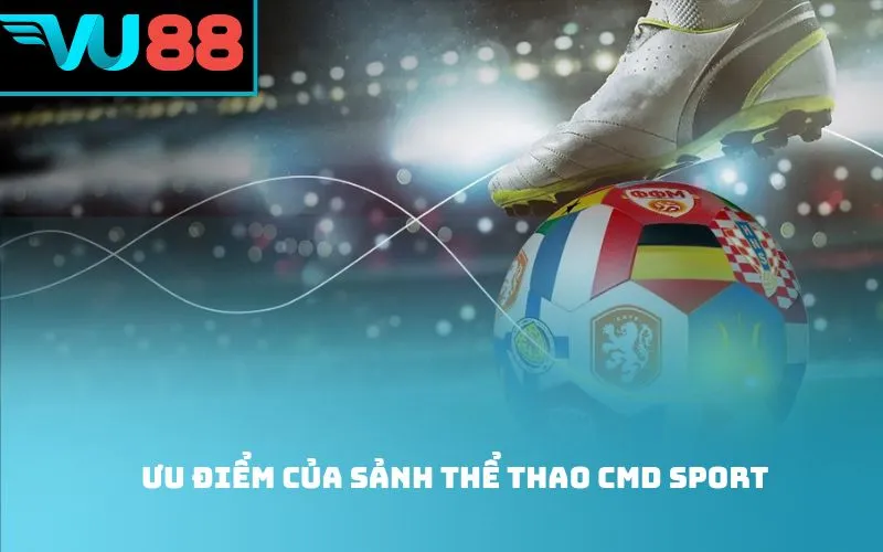 Ưu điểm của sảnh thể thao CMD Sport