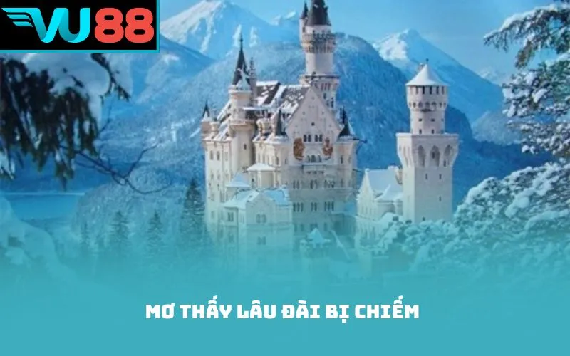 Mơ thấy lâu đài bị chiếm