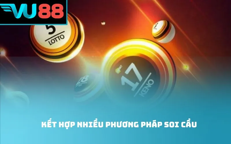 Kết hợp nhiều phương pháp soi cầu
