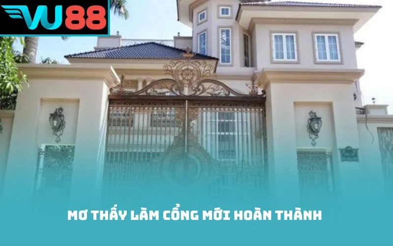 Mơ thấy làm cổng mới hoàn thành