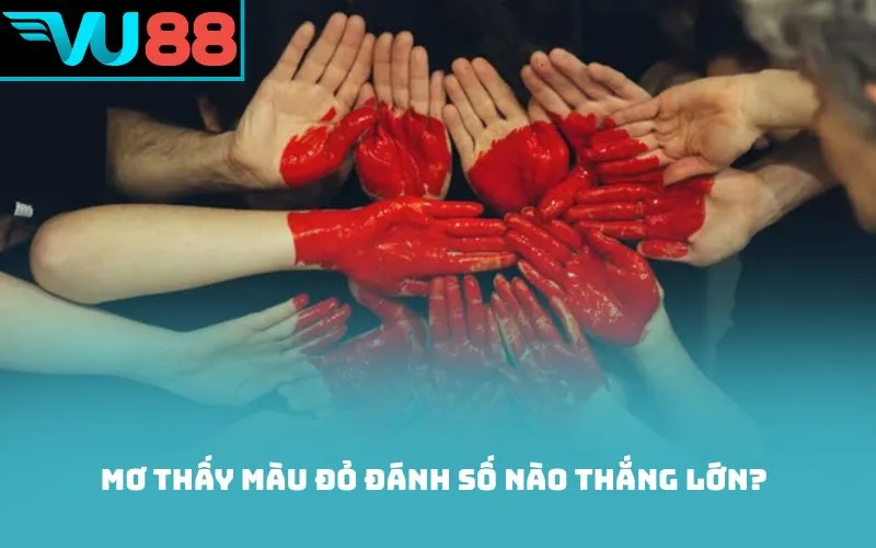 Mơ thấy màu đỏ đánh số nào thắng lớn?