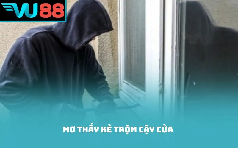 Mơ thấy kẻ trộm cậy cửa