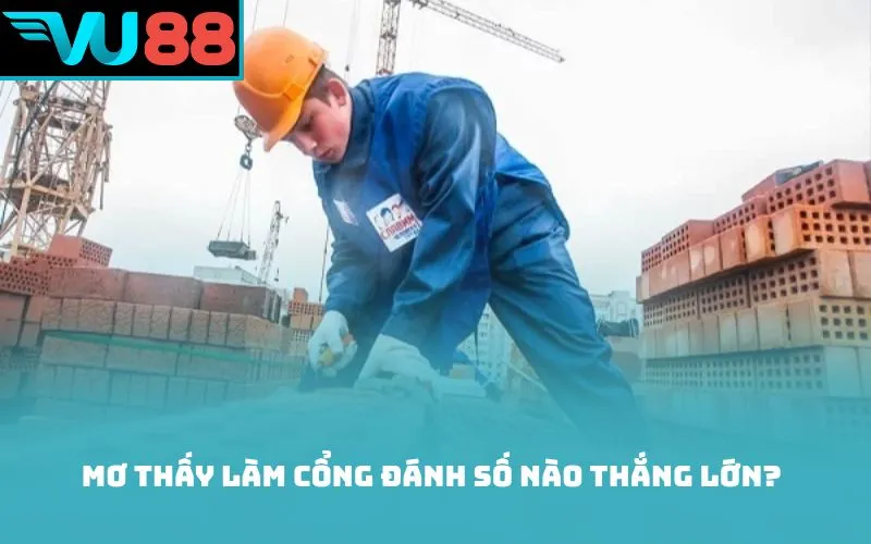 Mơ thấy làm cổng đánh số nào thắng lớn?