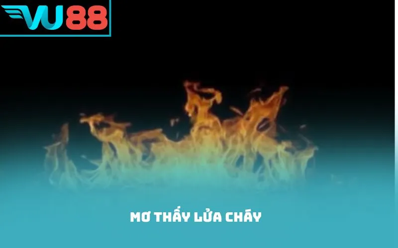 mơ thấy lửa cháy