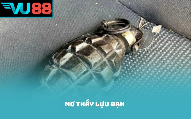 mơ thấy lựu đạn